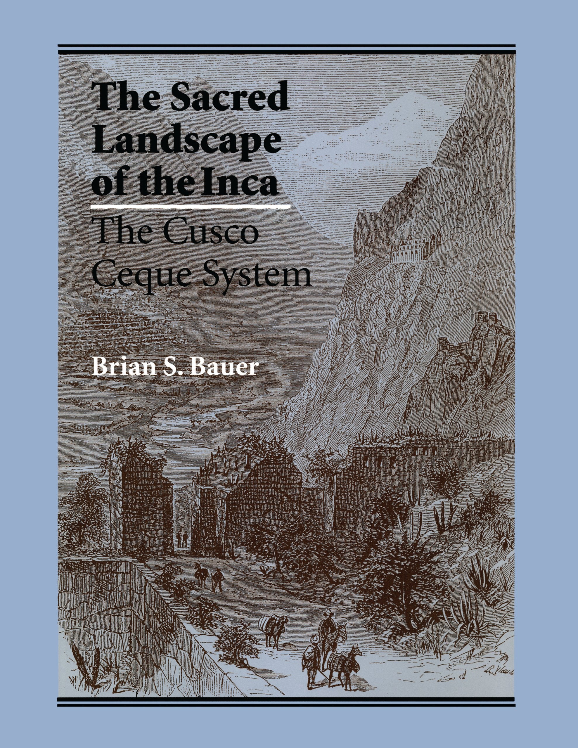 The Sacred Landscape of the Inca: The Cusco Ceque System Books