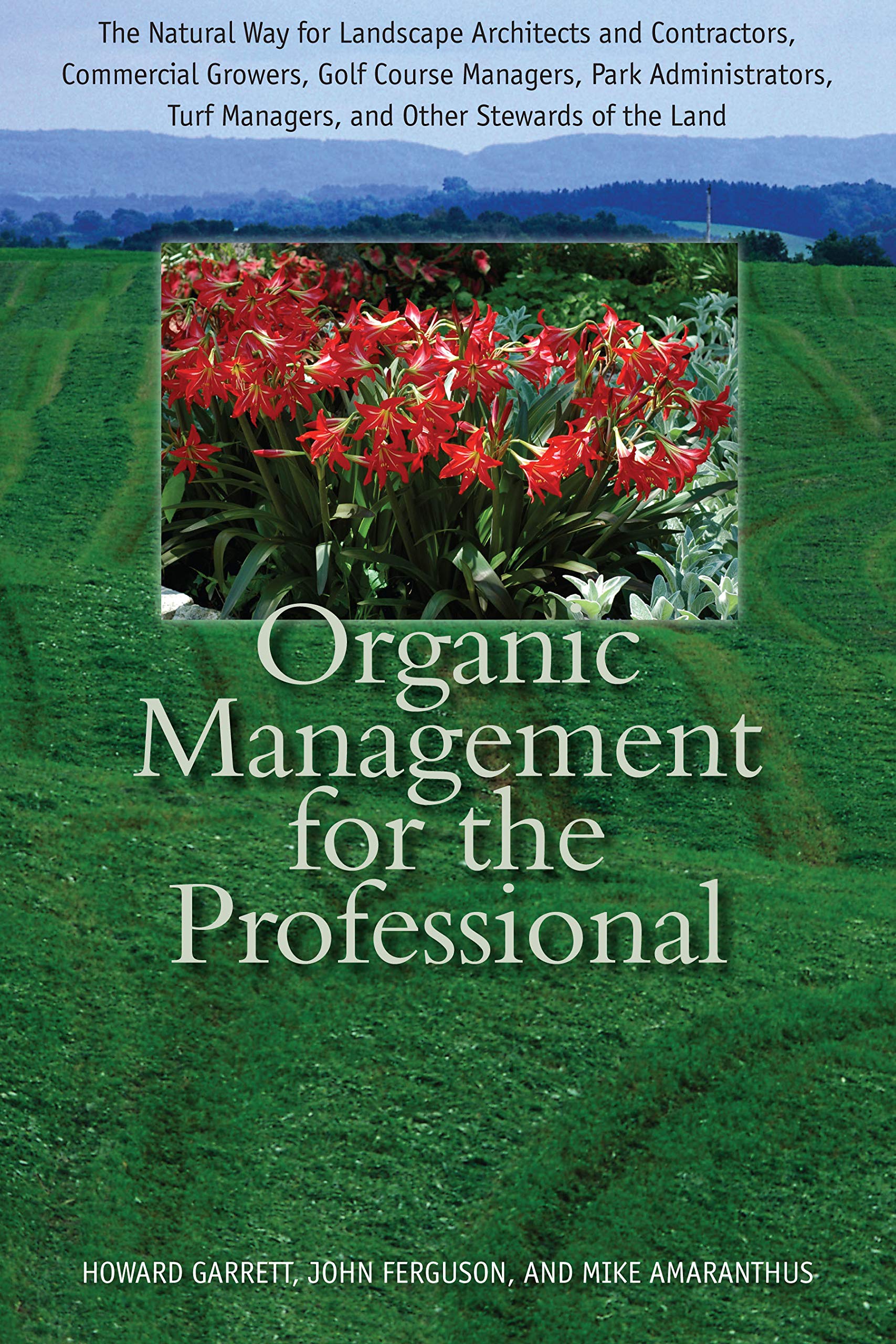 Organic Management for the Professional: The Natural Way for Landscape Architects and Contractors, Commercial Growers, Golf Course Managers, Park ... Turf Managers, and Other Stewards of the Land Mathematics