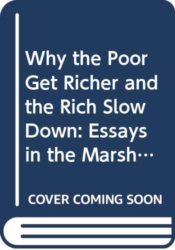 Why the Poor Get Richer and the Rich Slow Down: Essays in the Marshallian Long Period Business, Finance & Career