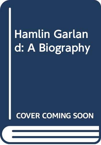 Hamlin Garland: A Biography Contemporary literature