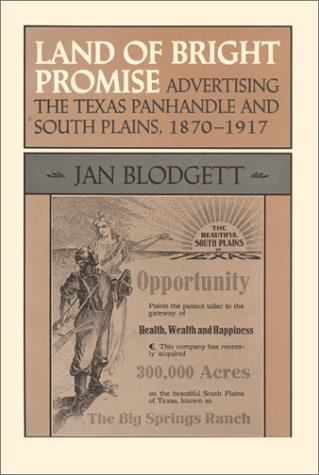 Land of Bright Promise: Advertising the Texas Panhandle and South Plains, 1870-1917 (M K BROWN RANGE LIFE SERIES, Band 17) Business, Finance & Career