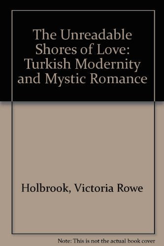 The Unreadable Shores of Love: Turkish Modernity and Mystic Romance Poetry