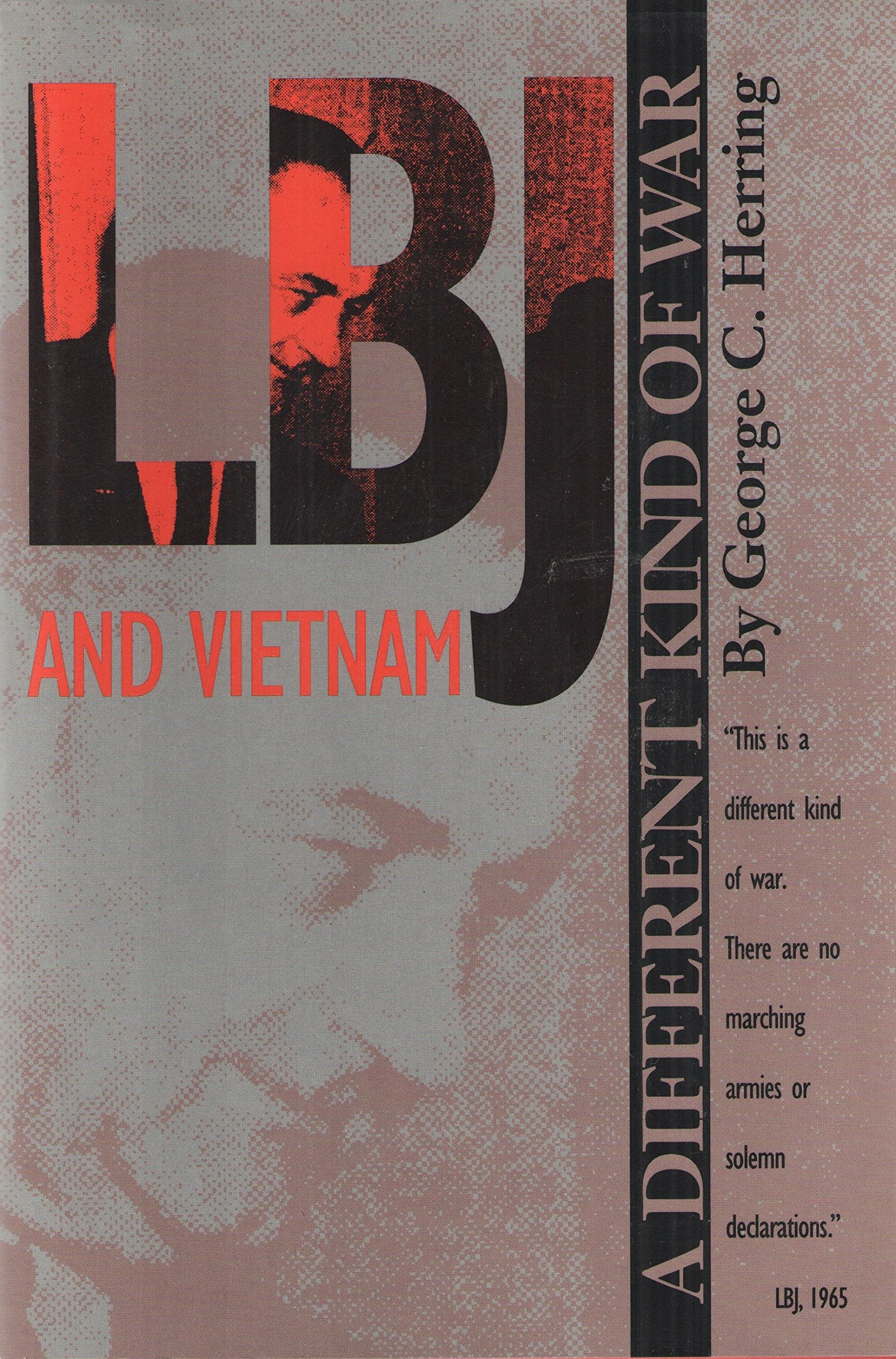 Lbj and Vietnam: A Different Kind of War (Administrative History of the Johnson Presidency) Politics & History