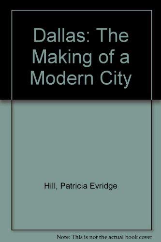 Dallas: The Making of a Modern City Politics & History