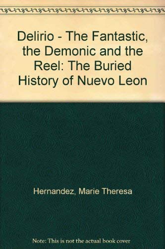 Delirio: The Fantastic, the Demonic, and the Reel : The Buried History of Nuevo Leon Books