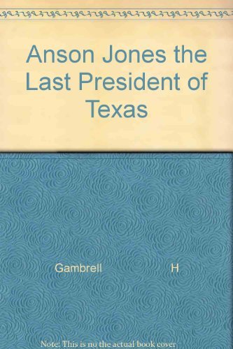 Anson Jones: The Last President of Texas Memories