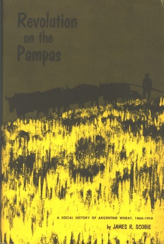 Revolution on the Pampas: A Social History of Argentine Wheat, 1860–1910 (Llilas Latin American Monograph, Band 1) Natural Sciences