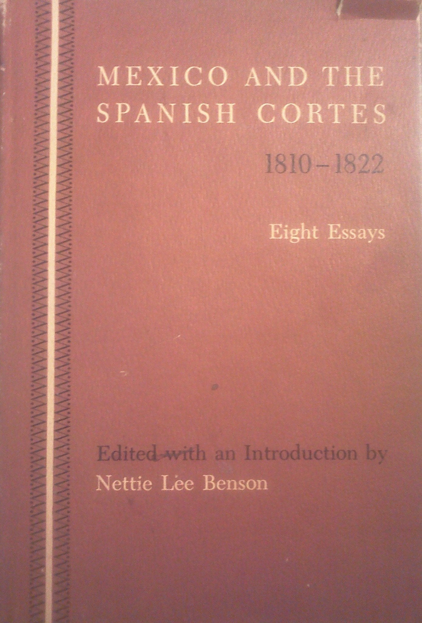 Mexico and the Spanish Cortes 1810-1822: Eight Essays (Latin American Monograph No. 5) Social Sciences