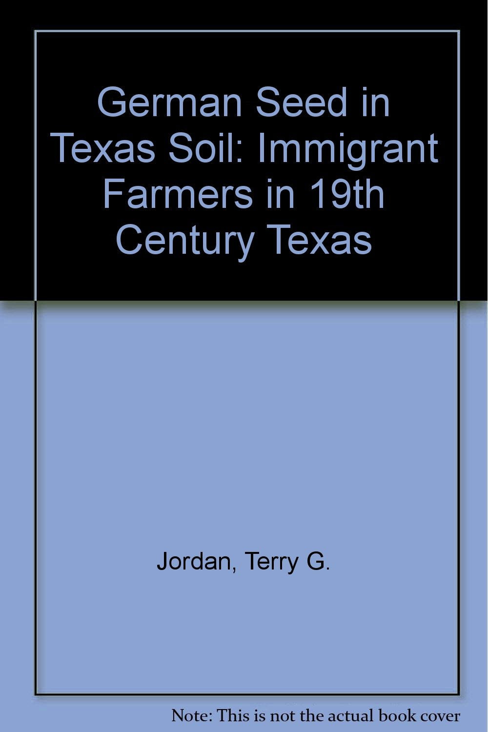 German Seed in Texas Soil: Immigrant Farmers in 19th Century Texas General education