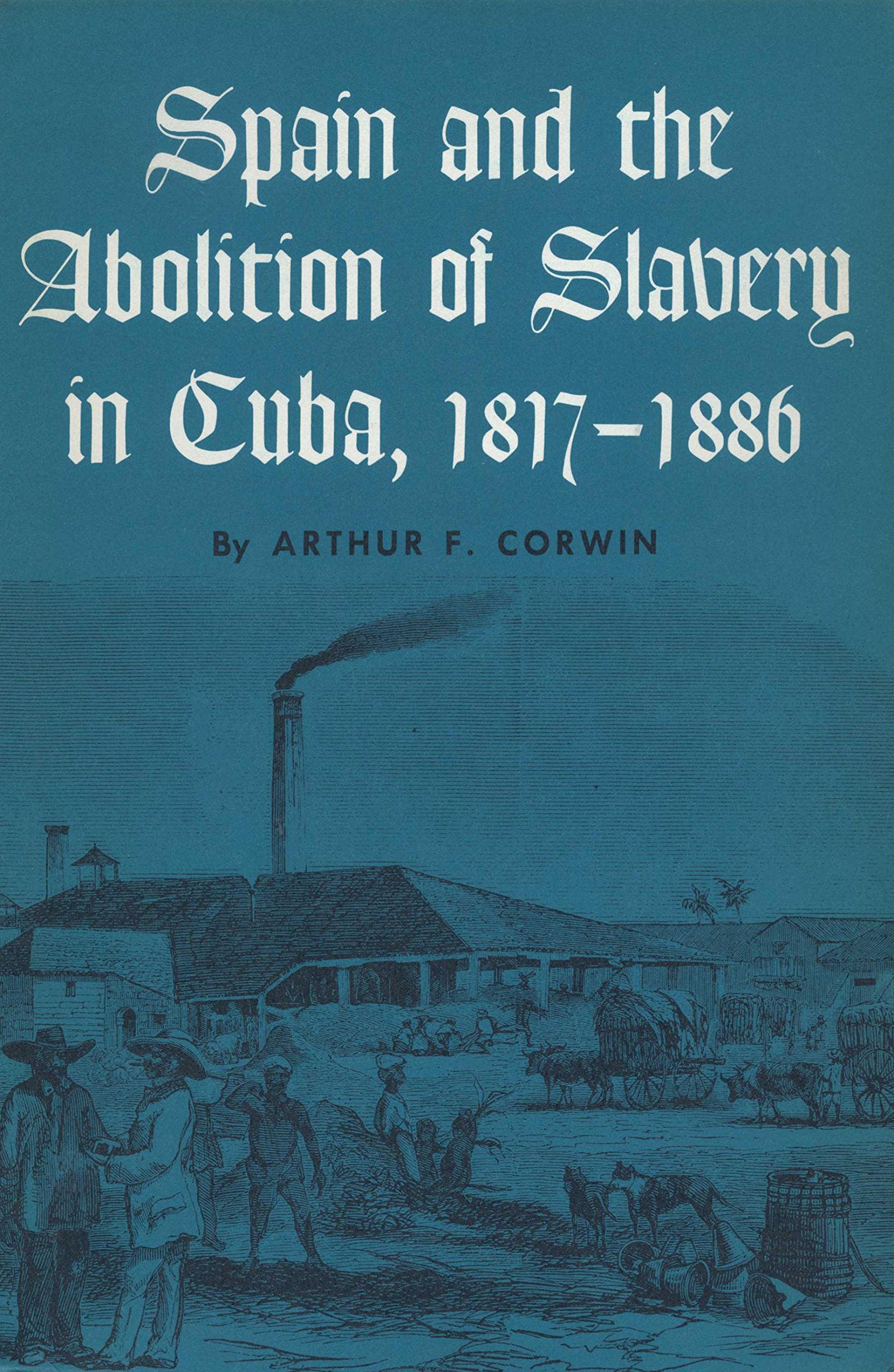 Spain and the Abolition of Slavery in Cuba, 1817-87 (Latin American Monograph Series) Politics & History