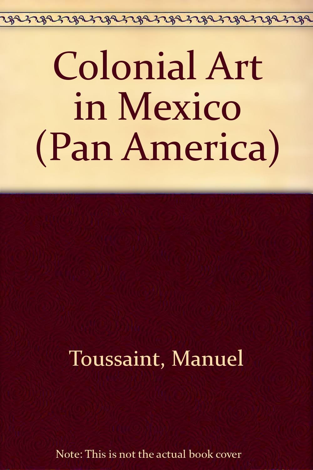 Colonial Art in Mexico (Pan America Series) Books