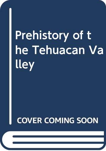 Prehistory of the Tehuacan Valley Politics & History