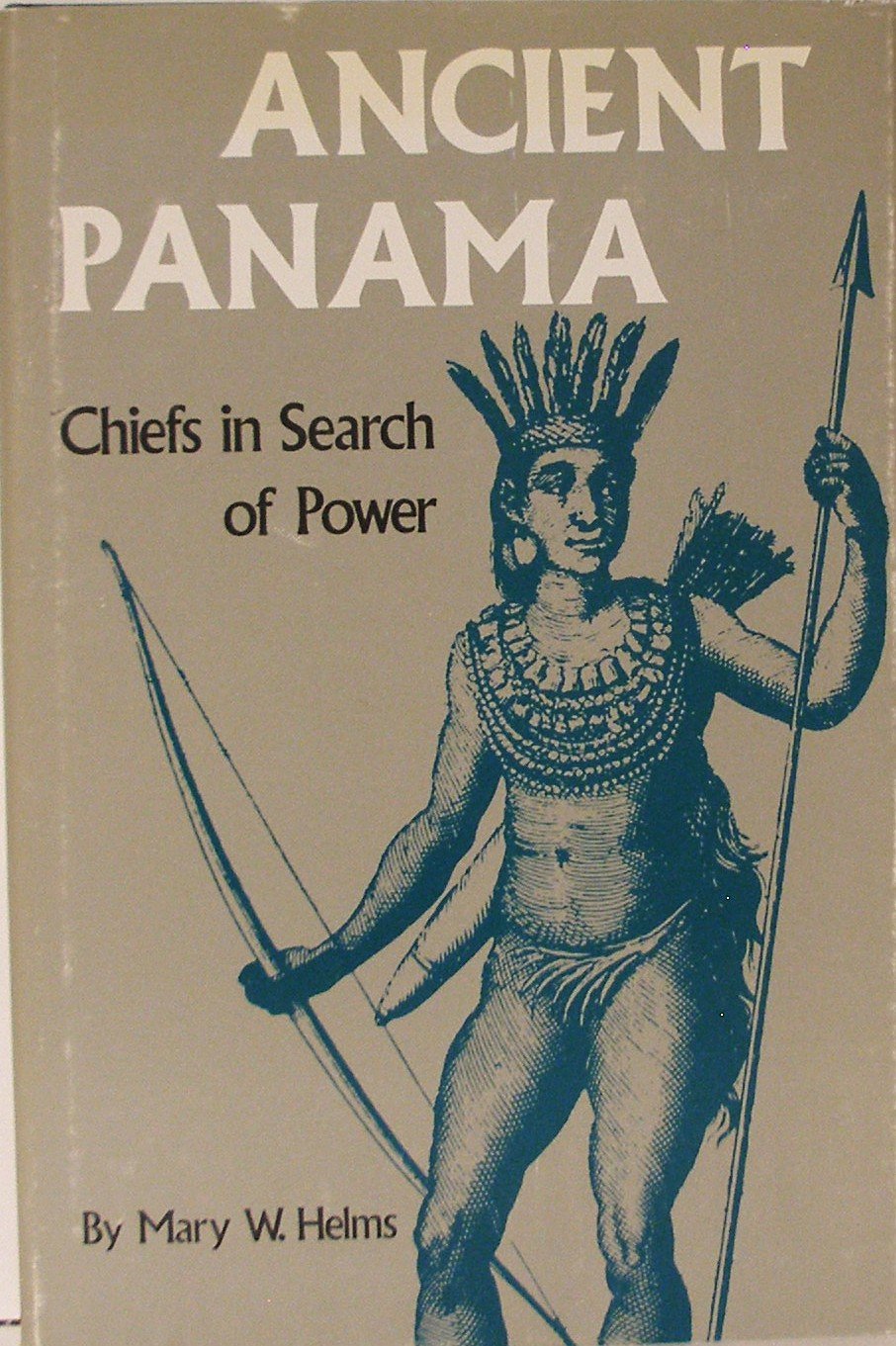 Ancient Panama: Chiefs in Search of Power Politics & History