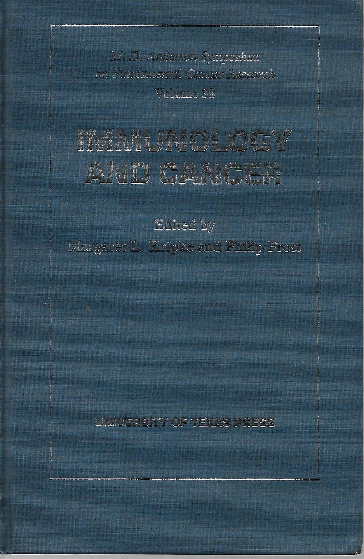 Immunology and Cancer (The University of Texas M.D. Anderson Symposium on Fundamental Cancer Research, Vol 38) Medicine