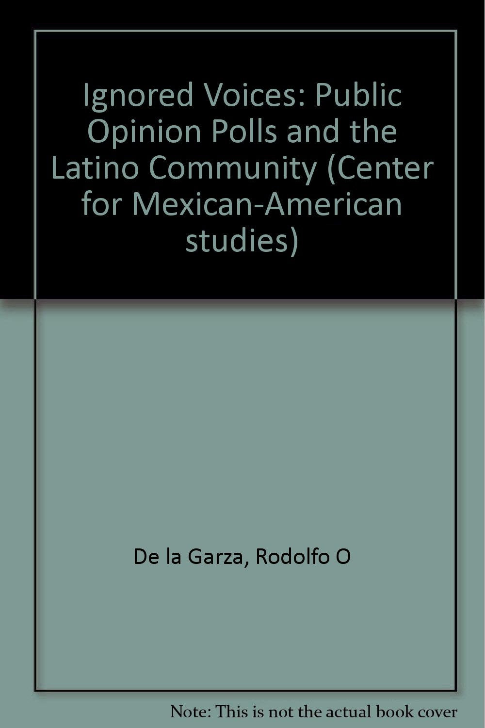Ignored Voices: Public Opinion Polls and the Latino Community Social Sciences