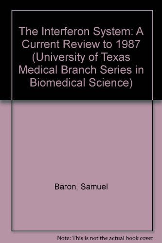 The Interferon System: A Current Review to 1987 (University of Texas Medical Branch Series in Biomedical Science) Medicine