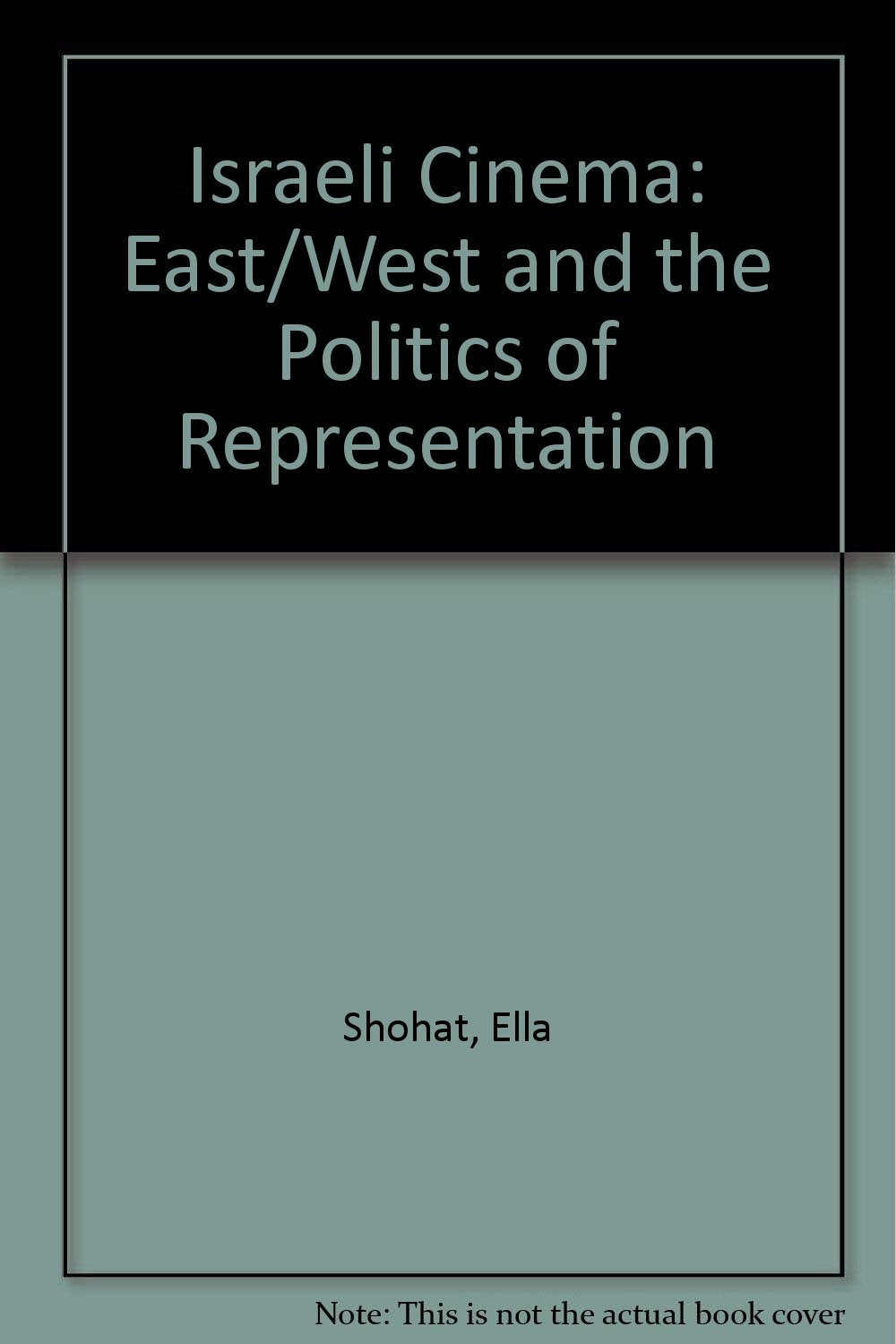 Israeli Cinema: East/West and the Politics of Representation Film, Art & Culture