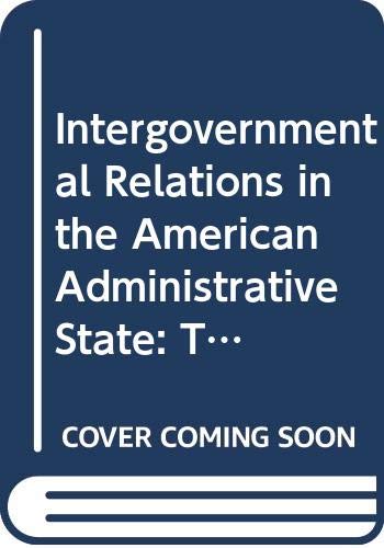 Intergovernmental Relations in the American Administrative State: The Johnson Presidency (Administrative History of the Johnson Presidency) Politics & History