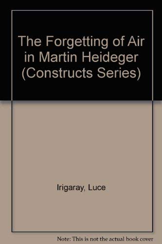 The Forgetting of Air in Martin Heidegger (Constructs Series) Philosophy