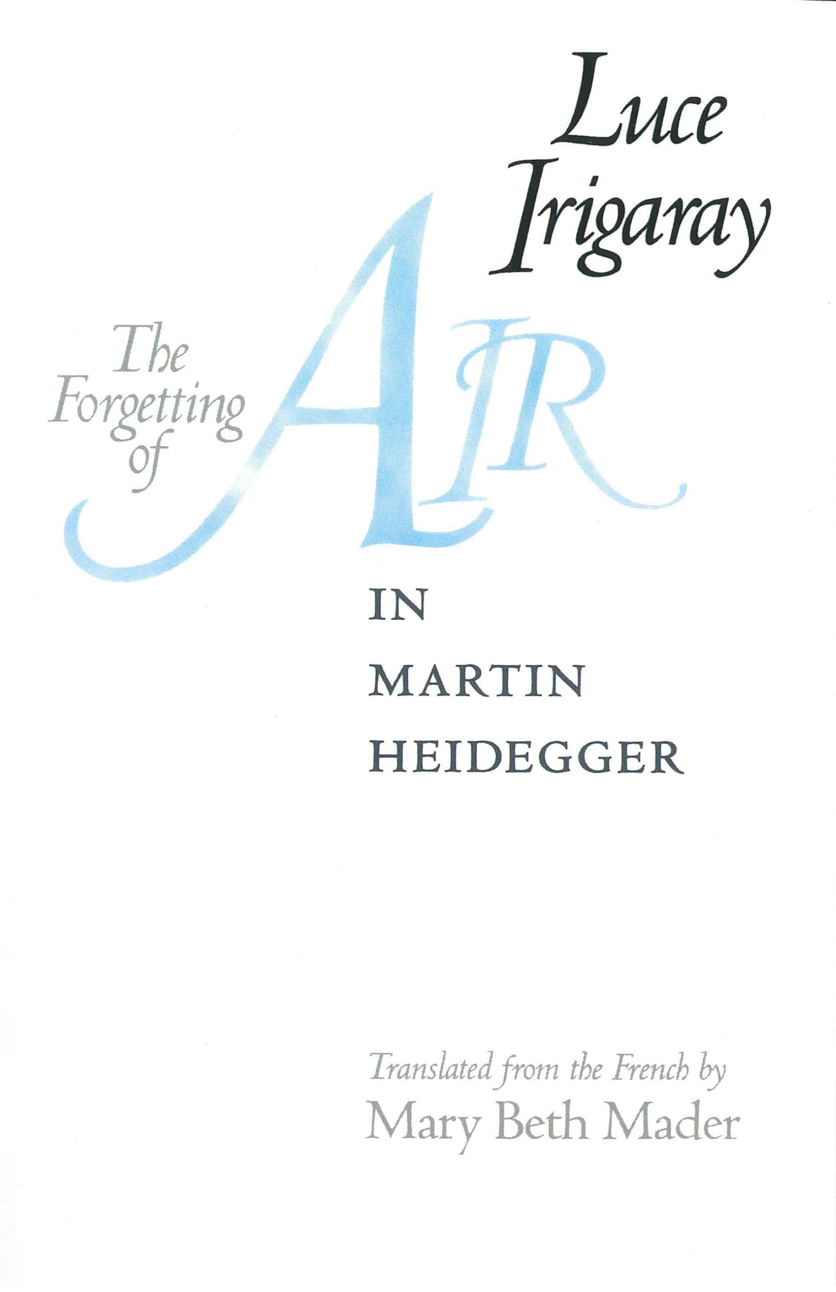 Irigaray, L: FORGETTING OF AIR IN MARTIN HE Philosophy