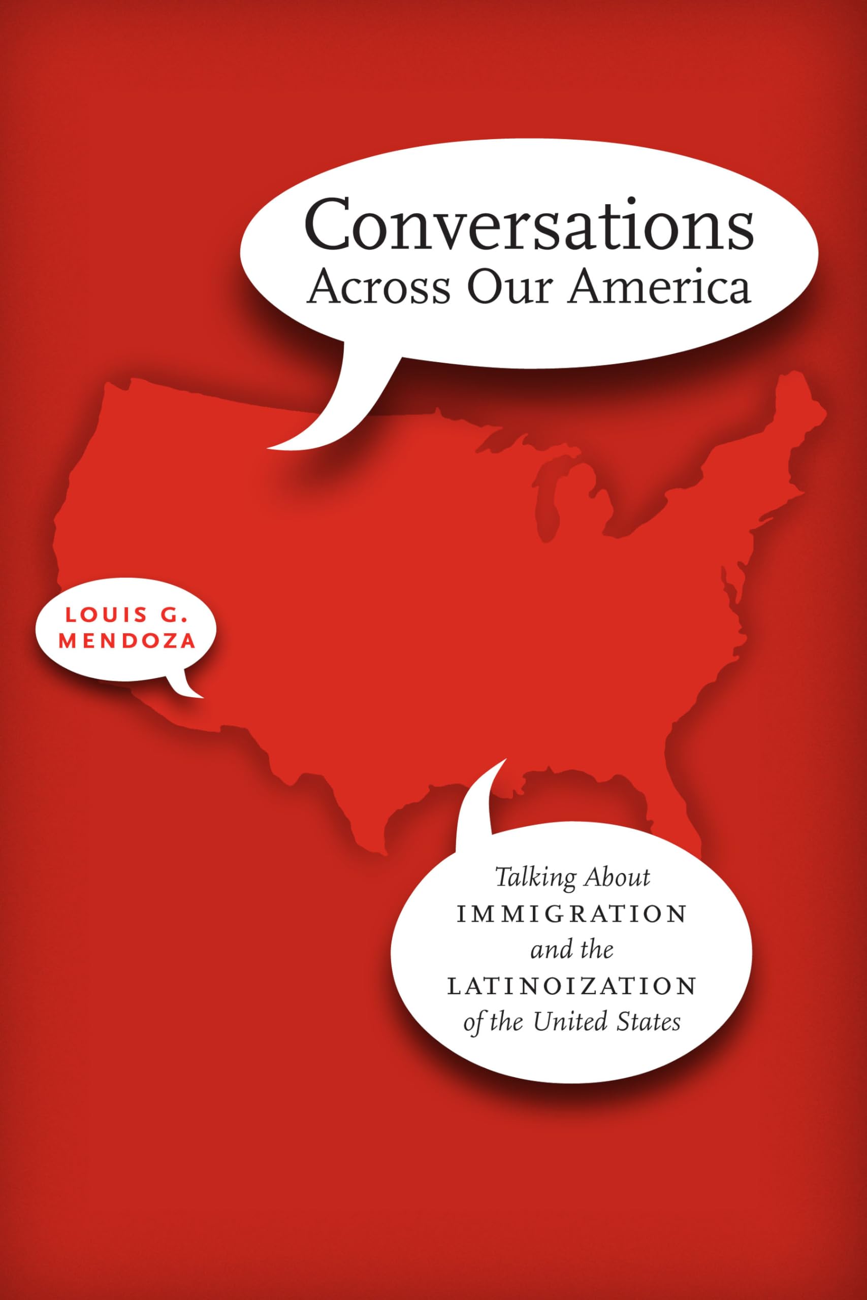 Conversations Across Our America: Talking About Immigration and the Latinoization of the United States (Joe R. and Teresa Lozano Long Series in Latin American and Latino Art Culture) Books