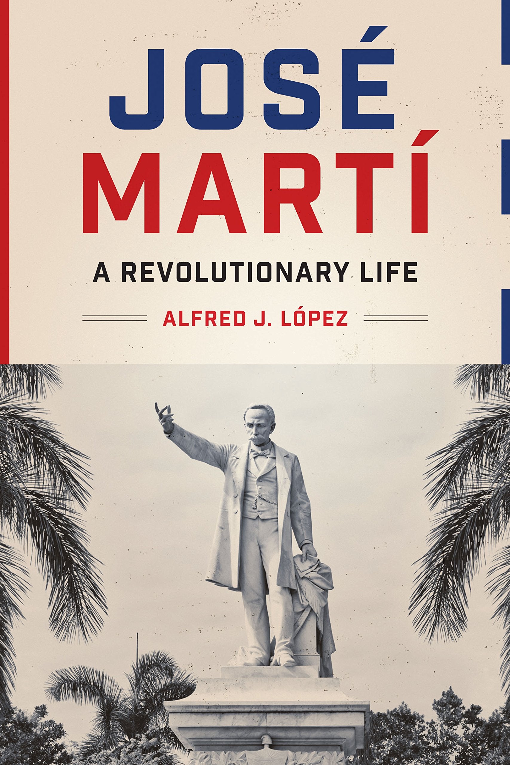 Jose Marti: A Revolutionary Life (Joe R. and Teresa Lozano Long Series in Latin American and Latino Art and Culture) Art & Literature Books