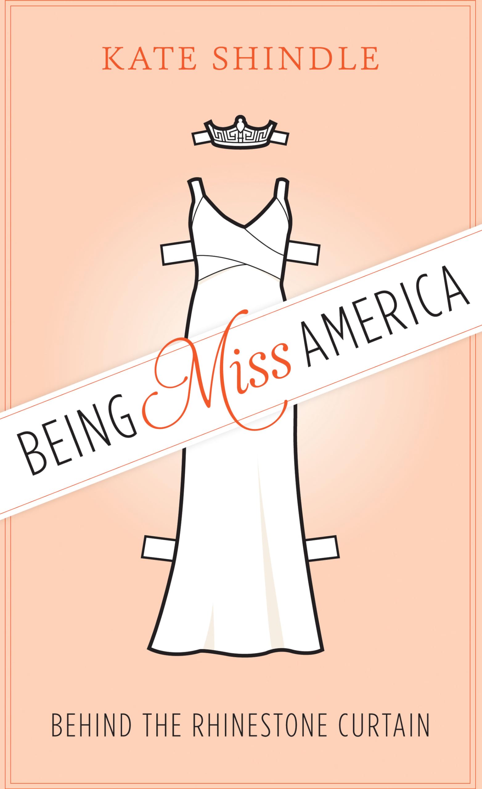 Being Miss America: Behind the Rhinestone Curtain (Discovering America) Social Sciences