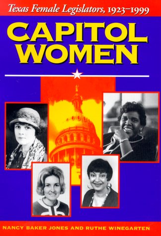 Capitol Women: Texas Female Legislators, 1923-1999 Law