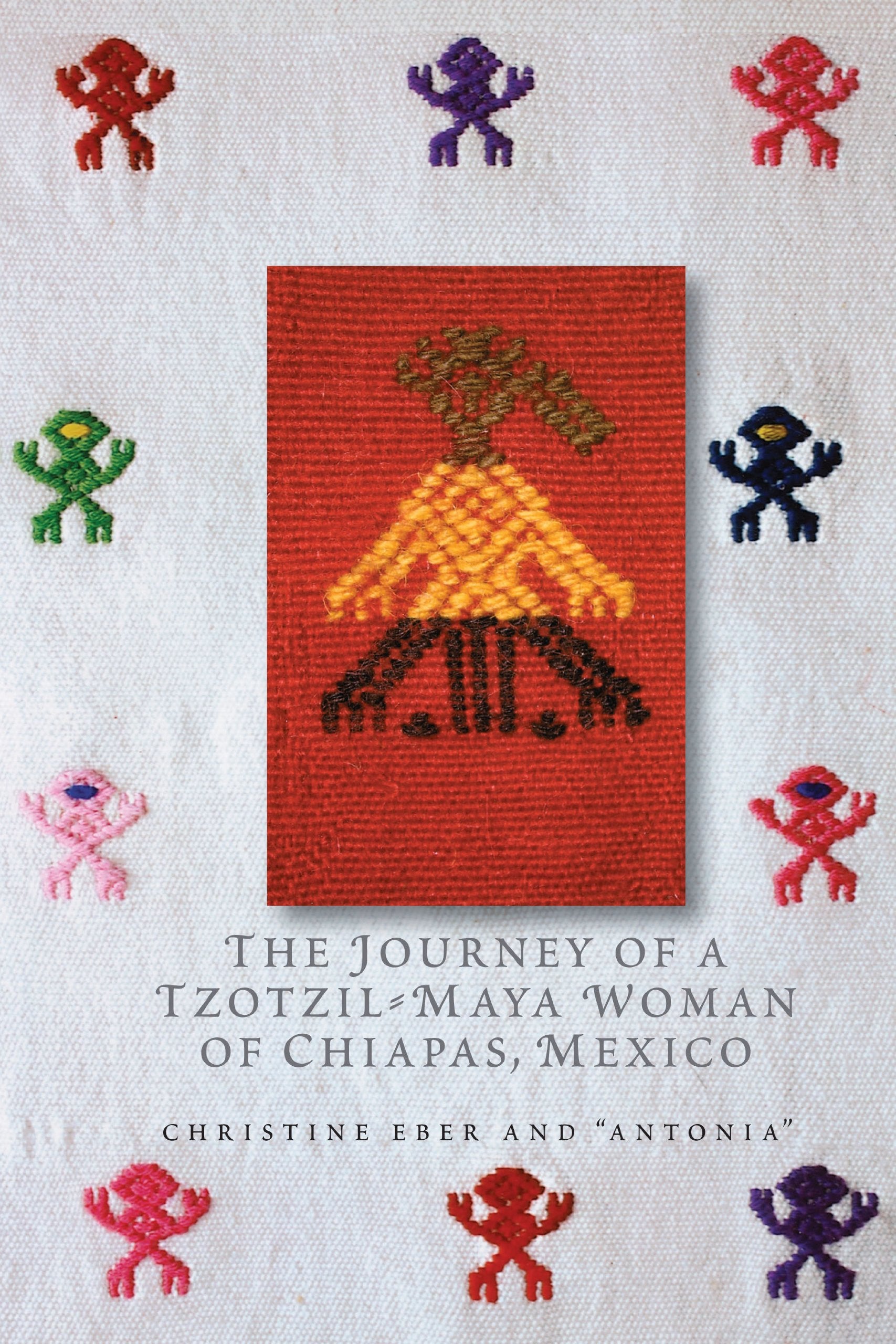 The Journey of a Tzotzil-Maya Woman of Chiapas, Mexico Books
