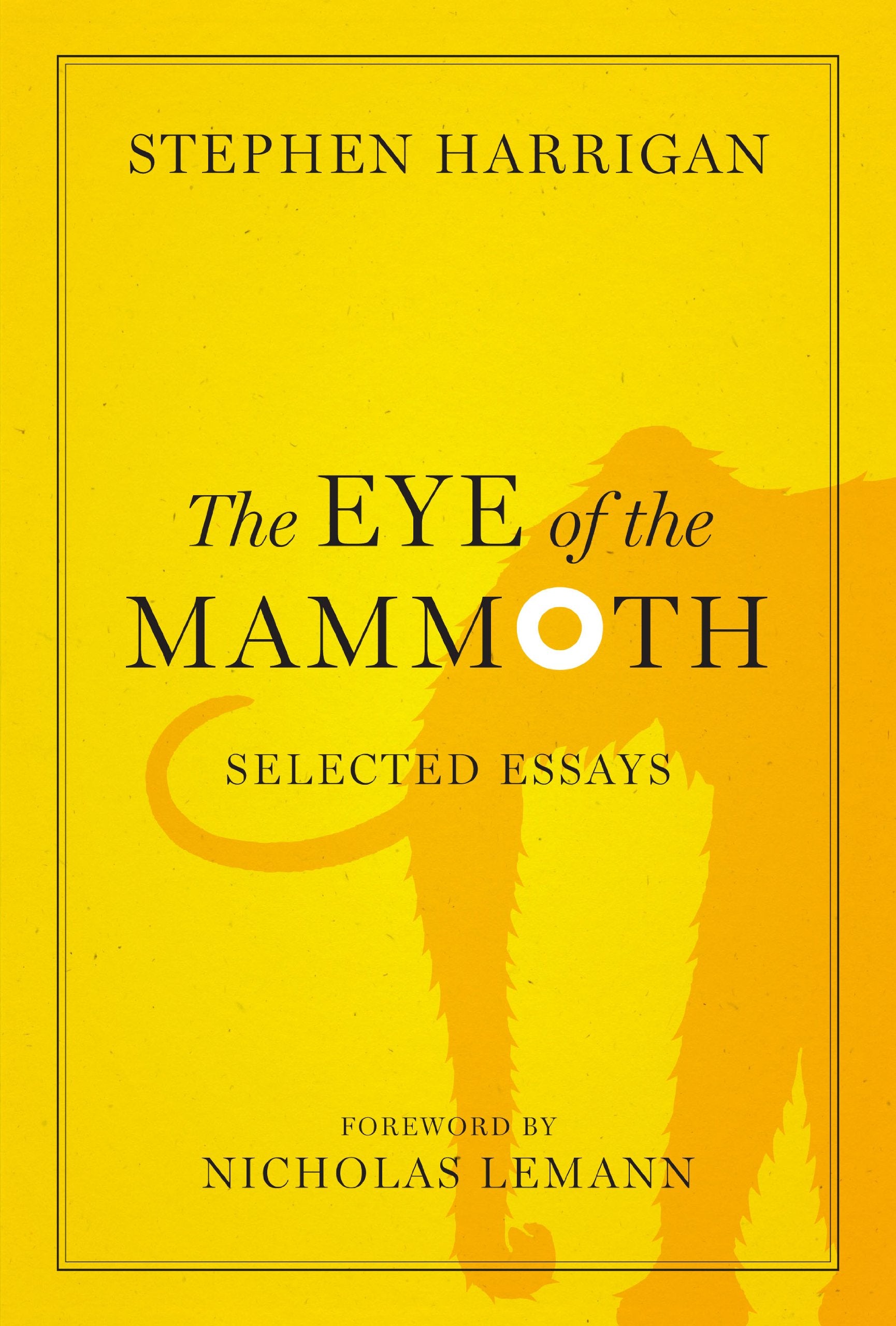 The Eye of the Mammoth: Selected Essays (Jack and Doris Smothers Series in Texas History, Life, and Culture, Band 38) Essays & Short Stories