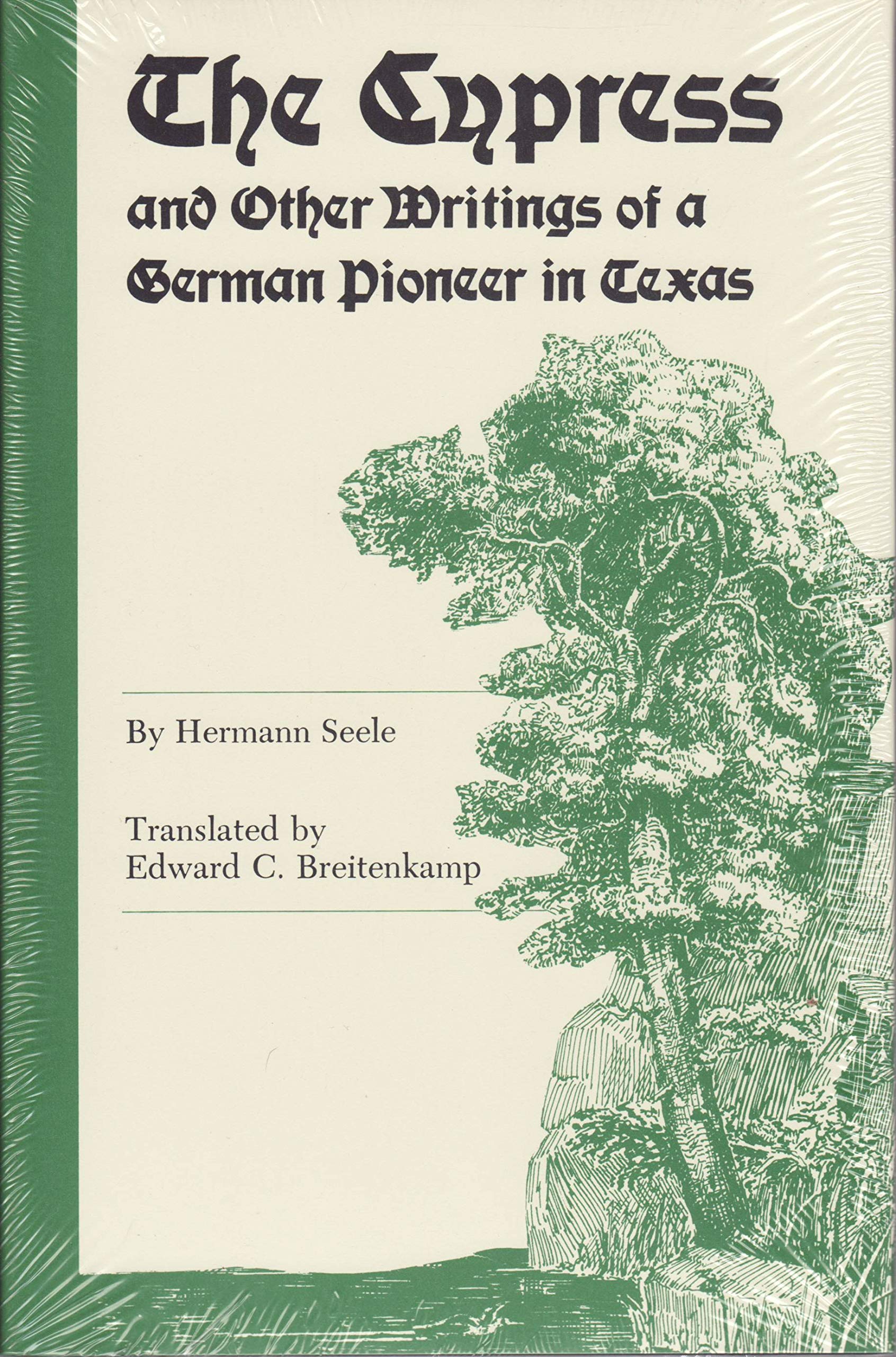The Cypress and Other Writings of a German Pioneer in Texas (Elma Dill Russell Spencer Foundation Series, Band 9) Essays & Short Stories