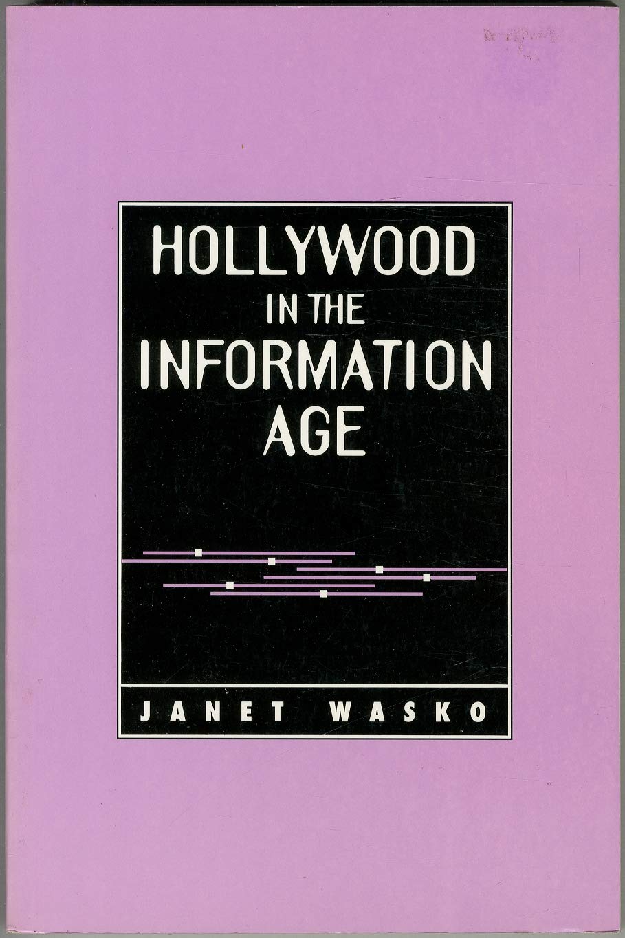 Hollywood in the Information Age: Beyond the Silver Screen (Texas Film Studies Series) Film, Art & Culture