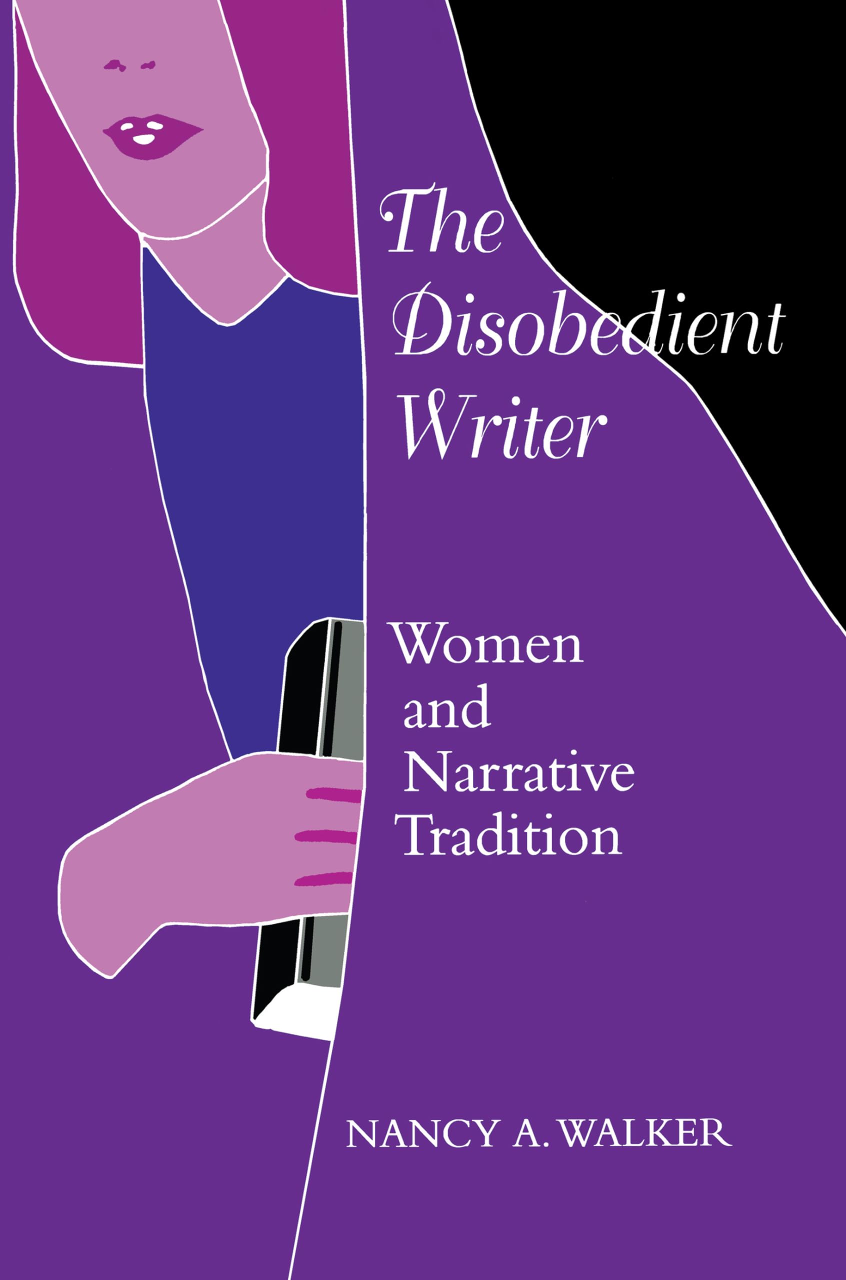 The Disobedient Writer: Women and Narrative Tradition Social Sciences