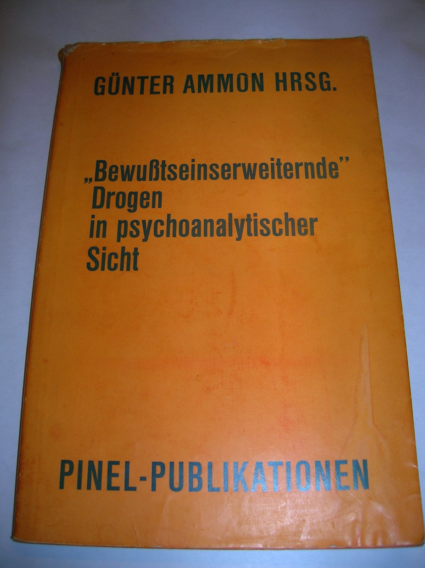 Bewußtseinserweiternde Drogen in psychoanalytischer Sicht. = Internationale Zeitschrift für Psychiatrie und Psychoanalyse. Sonderheft Books