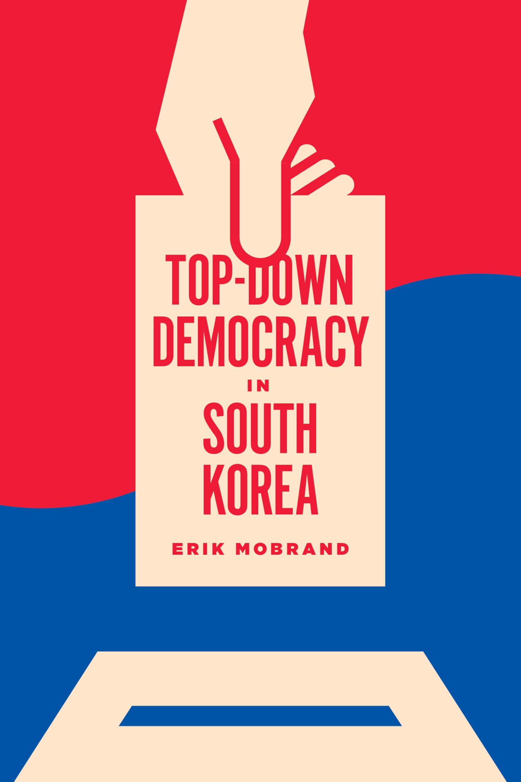 Top-Down Democracy in South Korea (Korean Studies of the Henry M. Jackson School of International Studies) Social Sciences