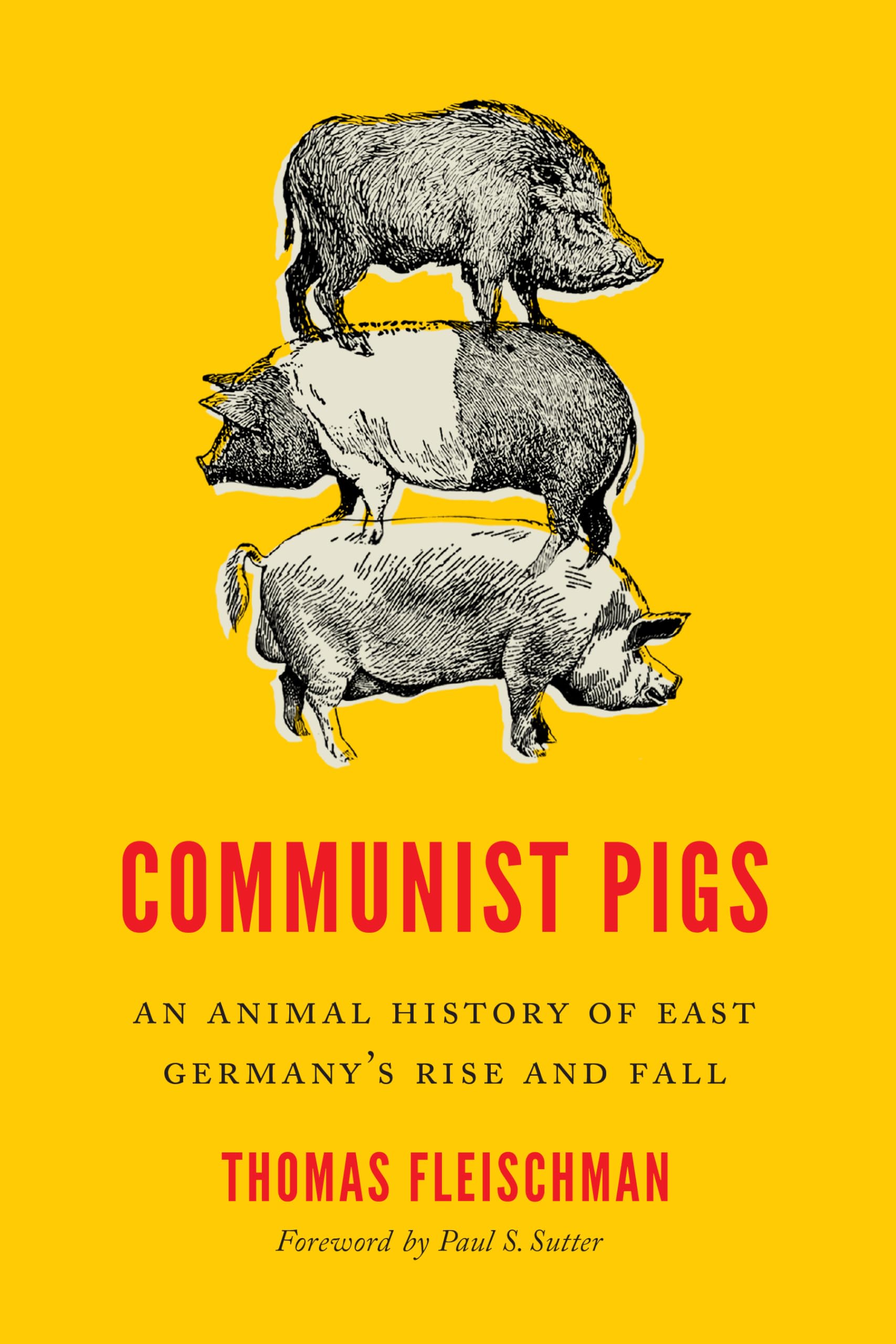 Communist Pigs: An Animal History of East Germany's Rise and Fall book