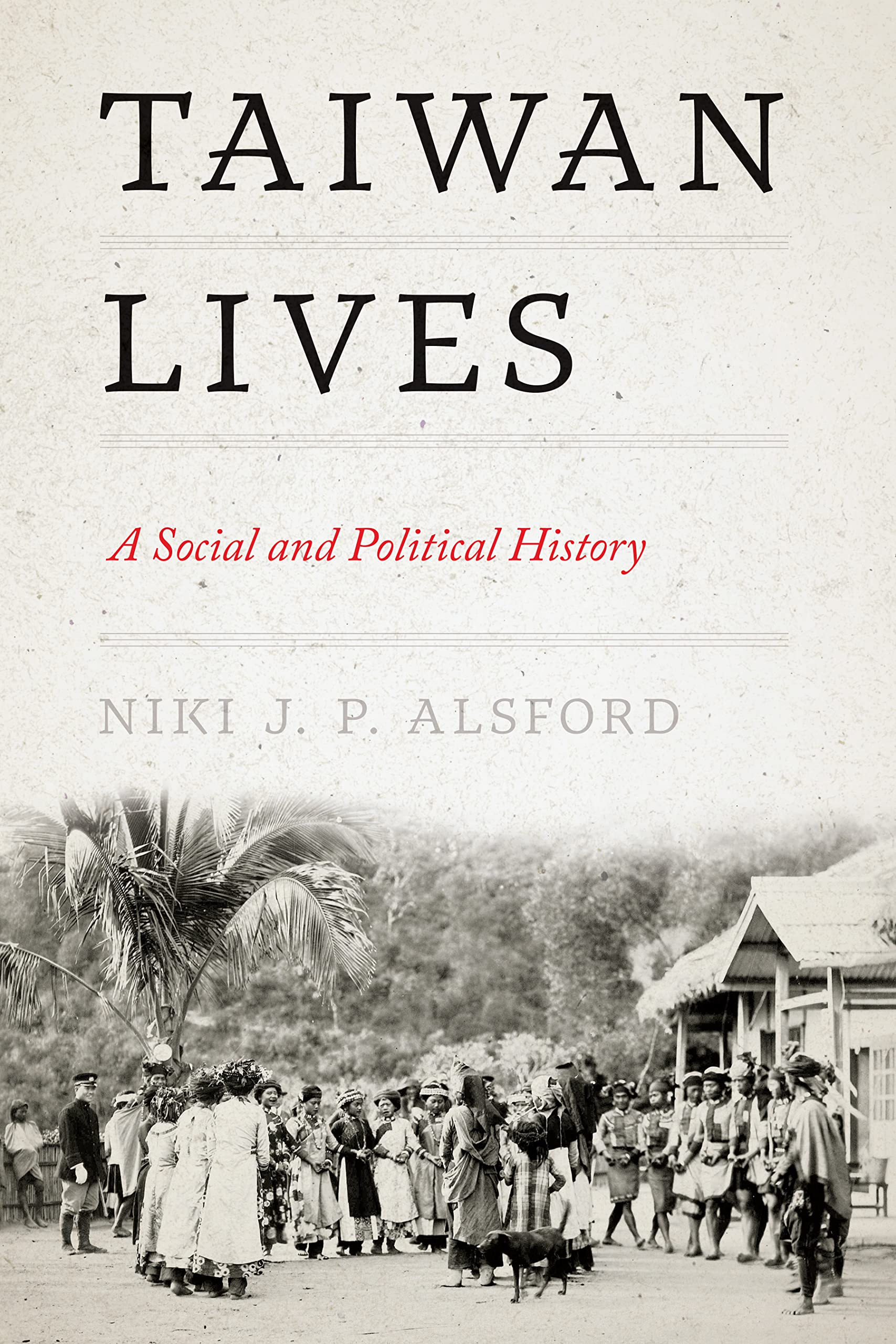 Taiwan Lives: A Social and Political History (Taiwan and the World) Law