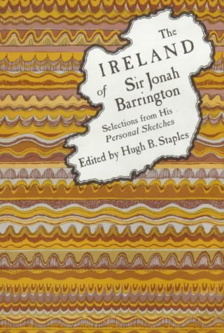Ireland of Sir Jonah Barrington: Selections from His Personal Sketches book