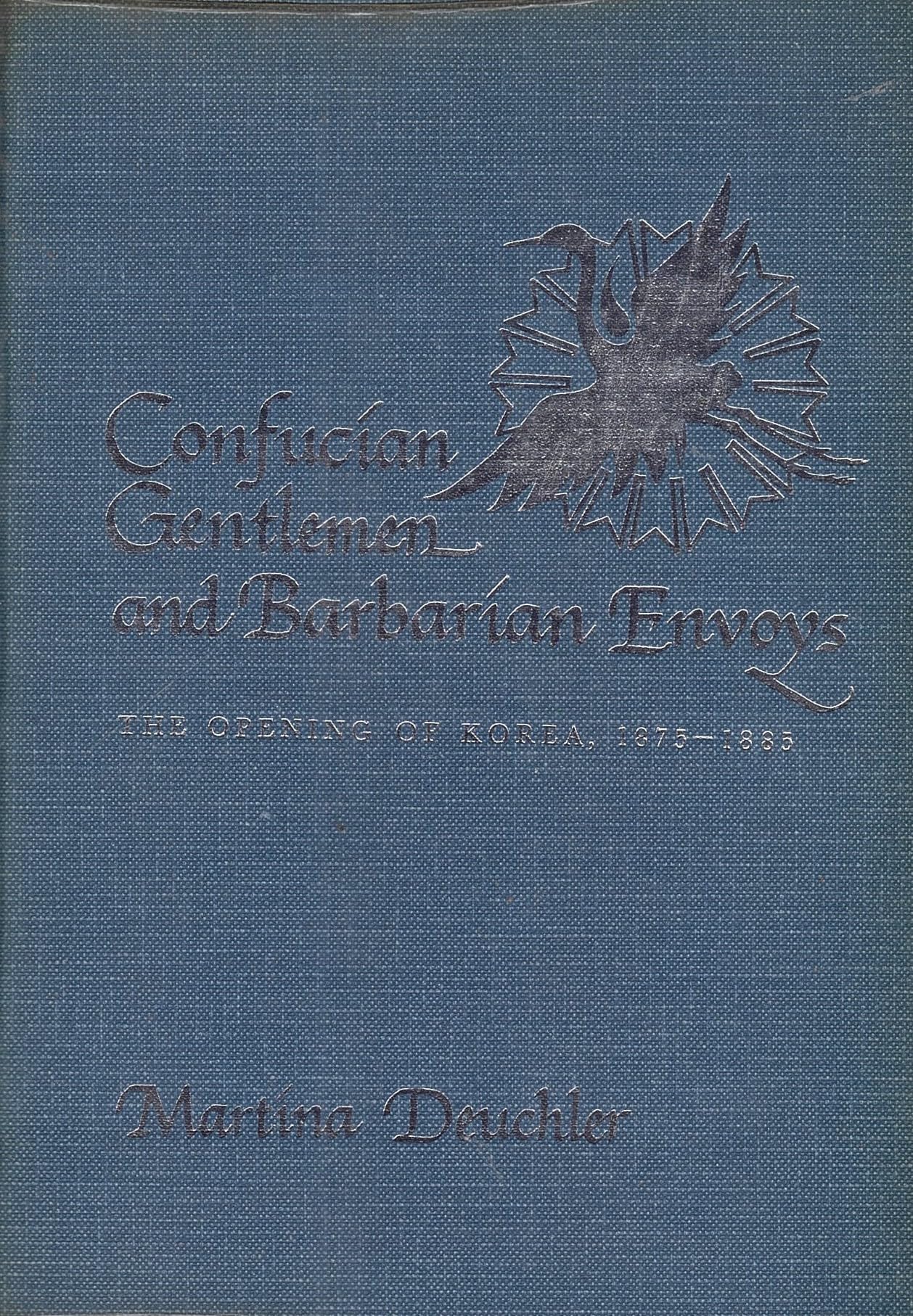 Confucian Gentlemen and Barbarian Envoys: Opening of Korea, 1875-85 Books