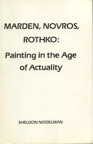 Marden, Novros, Rothko: Painting in the Age of Actuality Film, Art & Culture