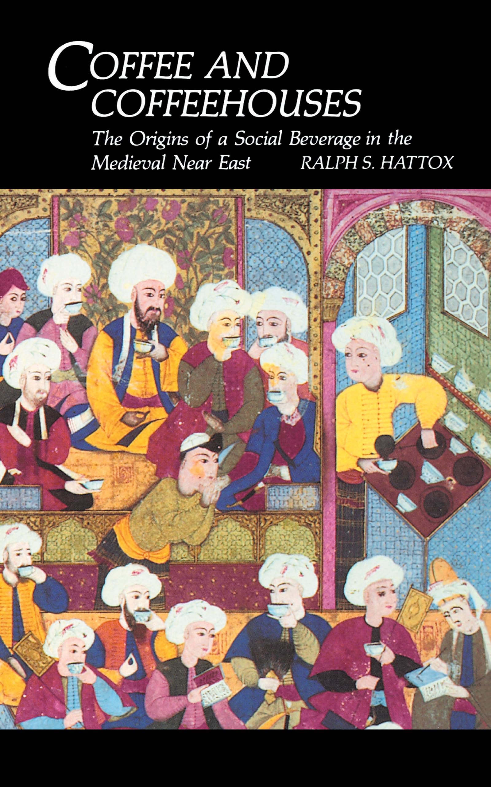 Coffee and Coffeehouses: The Origins of a Social Beverage in the Medieval Near East (Near Eastern Studies, No 3) Books