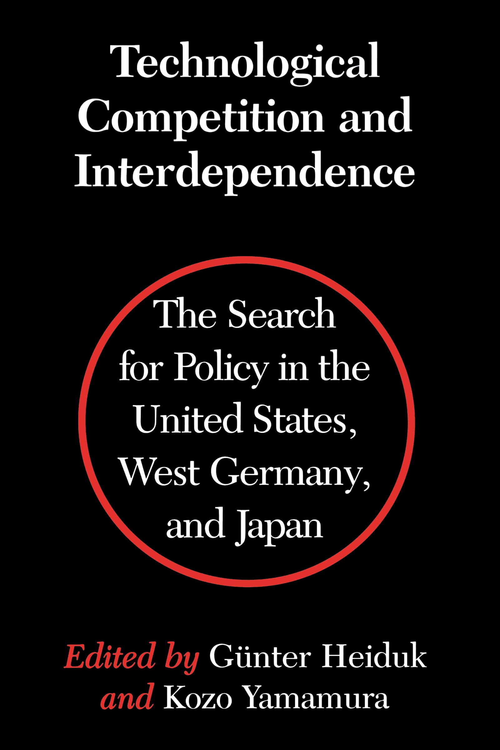 Technological Competition and Interdependence: The Search for Policy in the United States, West Germany, and Japan Business, Finance & Career