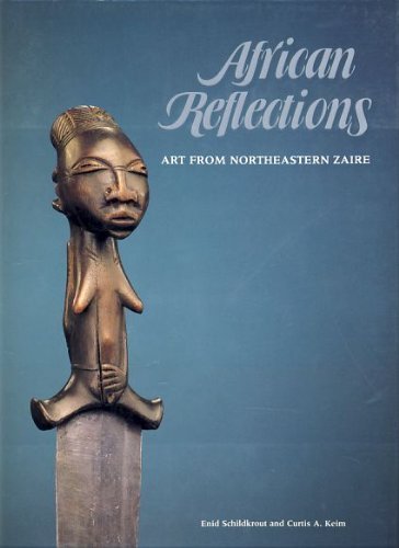 African Reflections: Art from Northeastern Zaire (American Museum of Natural History) General education