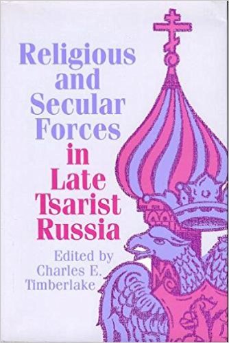 Religious and Secular Forces in Late Tsarist Russia: Essays in Honor of Donald W. Treadgold Politics & History
