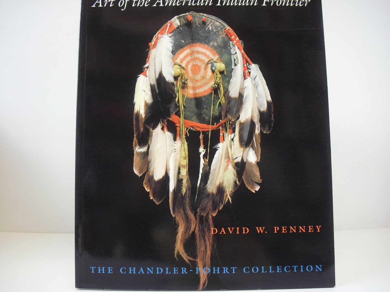 Art of the American Indian Frontier: The Chandler-Pohrt Collection Books