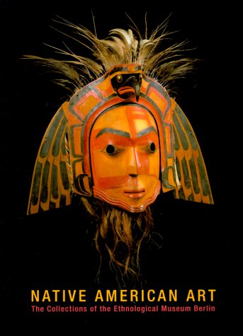 Native American Art: The Collections of the Ethnological Museum Berlin Social Sciences