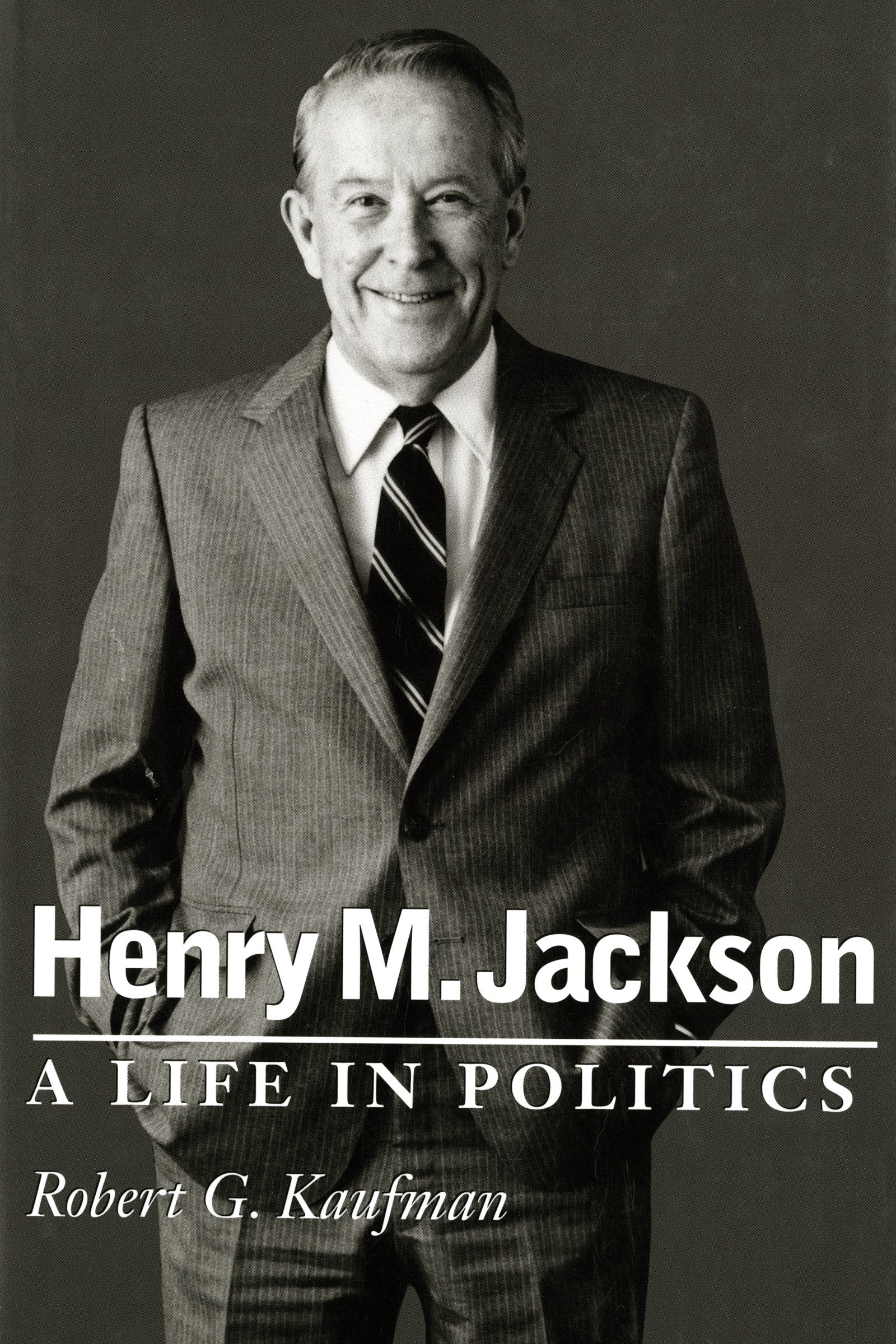 Henry M. Jackson: A Life in Politics (EMIL AND KATHLEEN SICK LECTURE-BOOK SERIES IN WESTERN HISTORY AND BIOGRAPHY) Memories