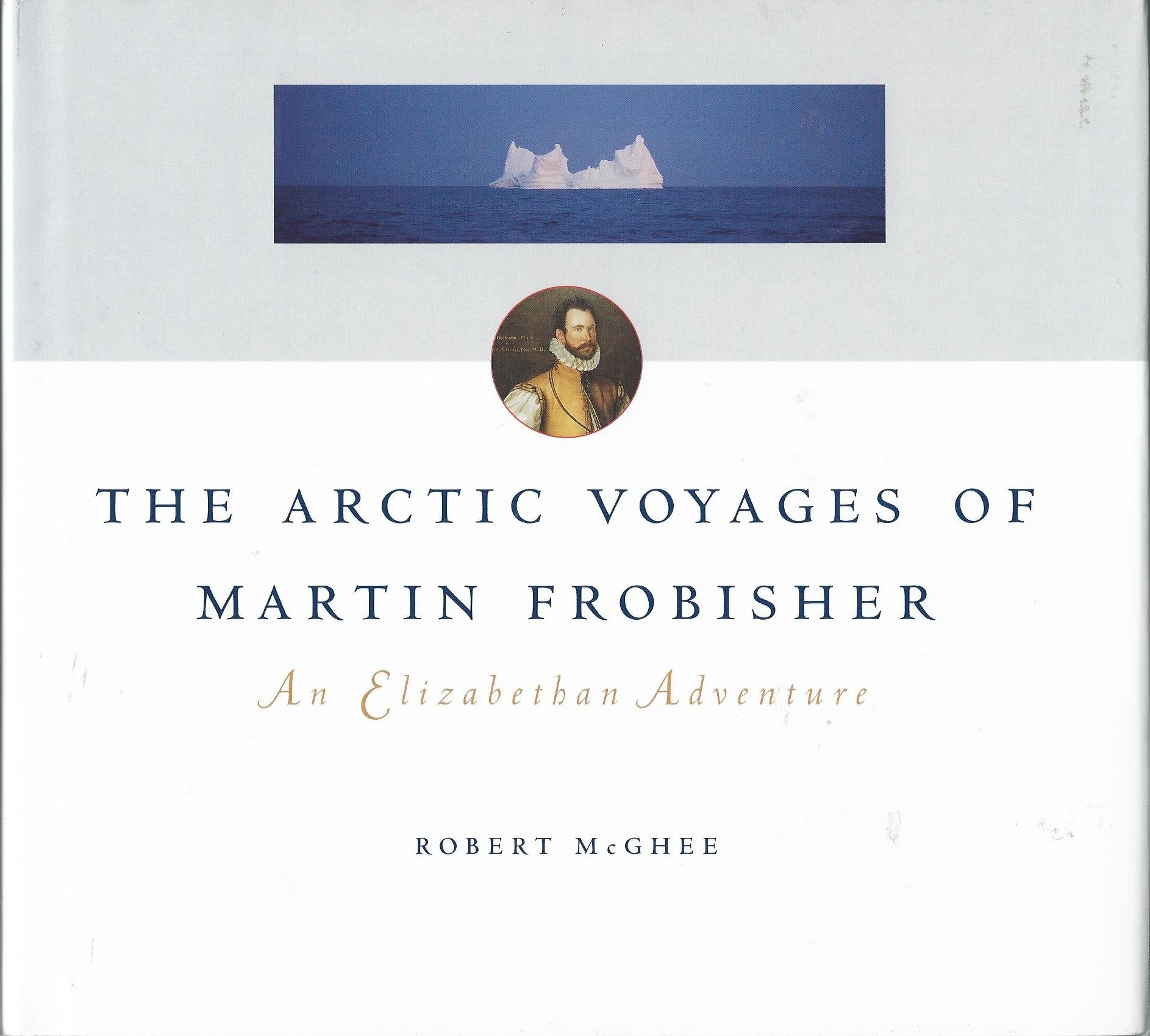 The Arctic Voyages of Martin Frobisher: An Elizabethan Venture Geology & Geography