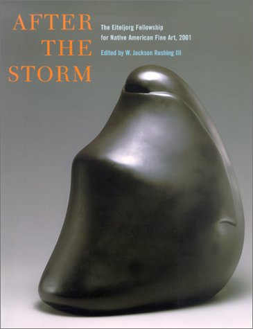 After the Storm: The Eiteljorg Fellowship for Native American Fine Art, 2001 (Eiteljorg Fellowship Series) Social Sciences