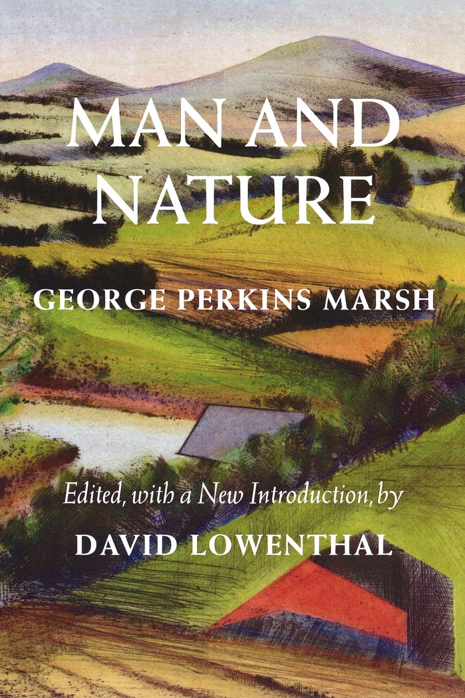 Man and Nature: Or, Physical Geography As Modified by Human Action (Weyerhaeuser Environmental Classics) General education